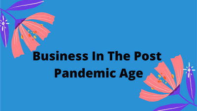 Coronavirus And The Ripple Effect – Business In The Post Pandemic Age
